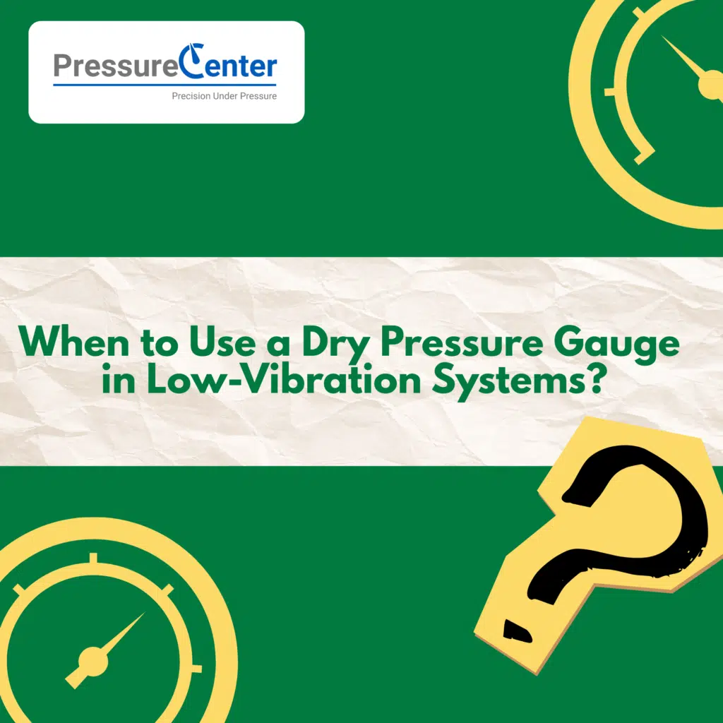 when to use a dry pressure gauge