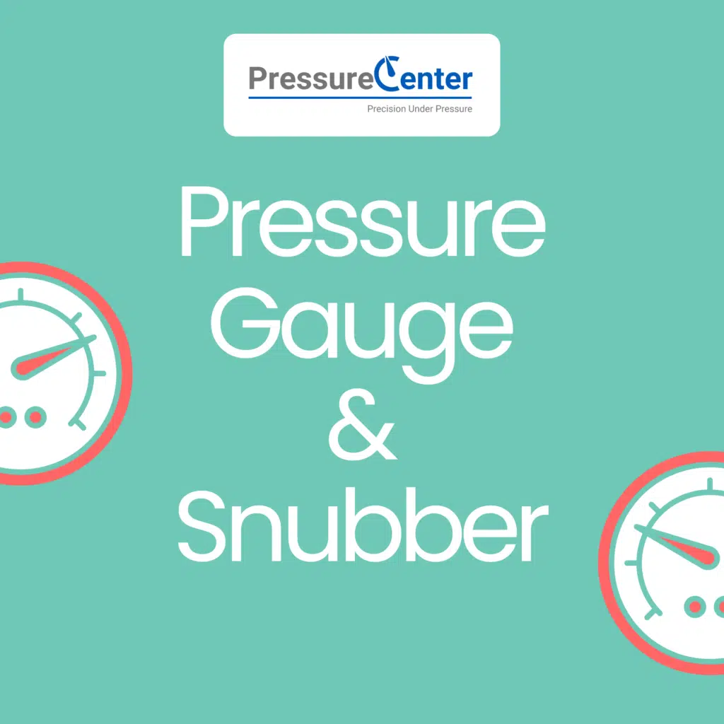 liquid filled pressure gauge vs snubber